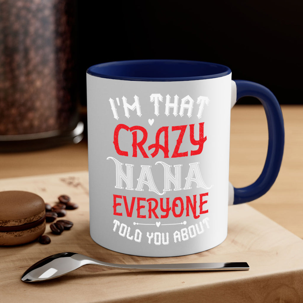 IM THAT CRAZY NANA EVERYONE 21#- grandma-Mug / Coffee Cup