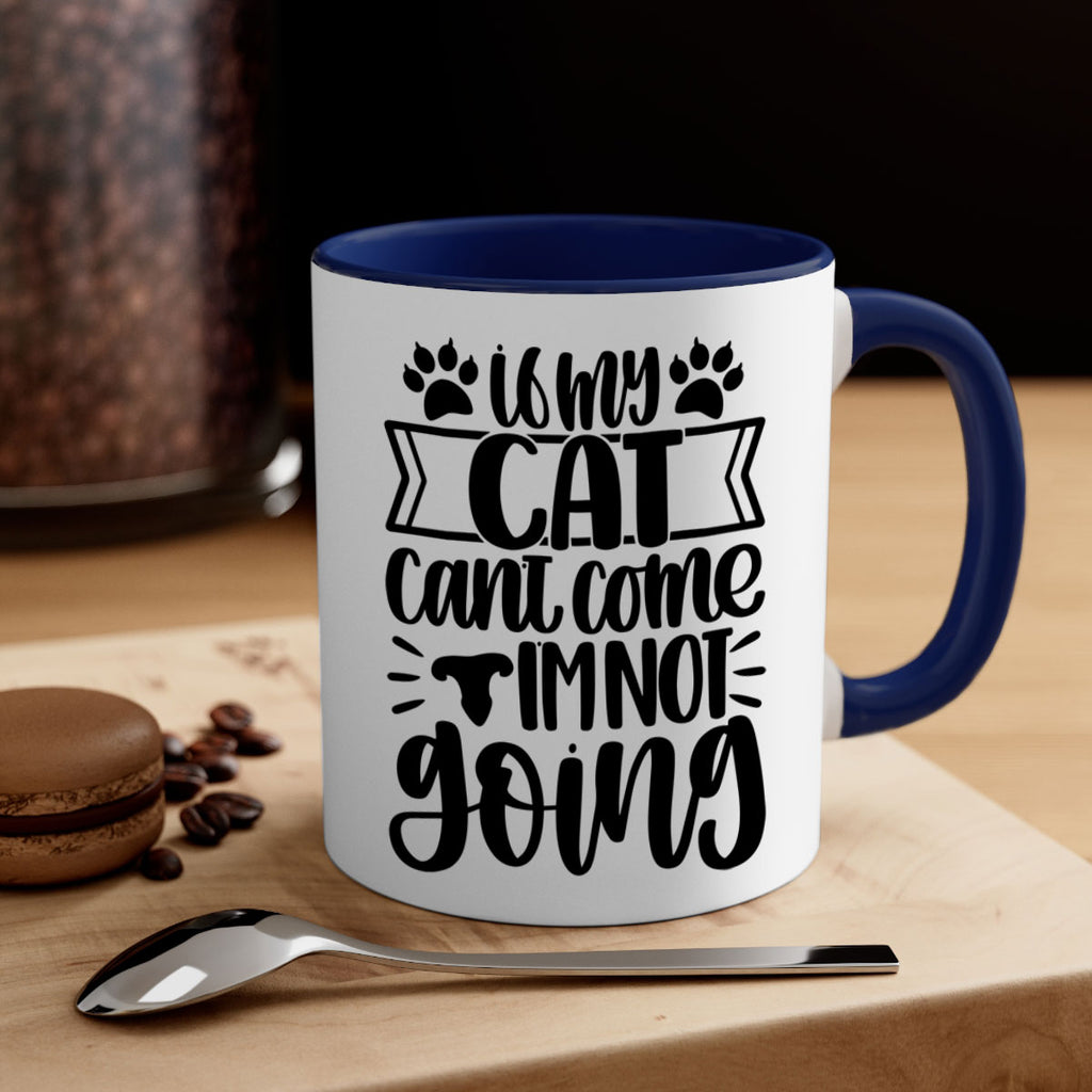If My Cat Cant Come Im Not Going Style 96#- cat-Mug / Coffee Cup