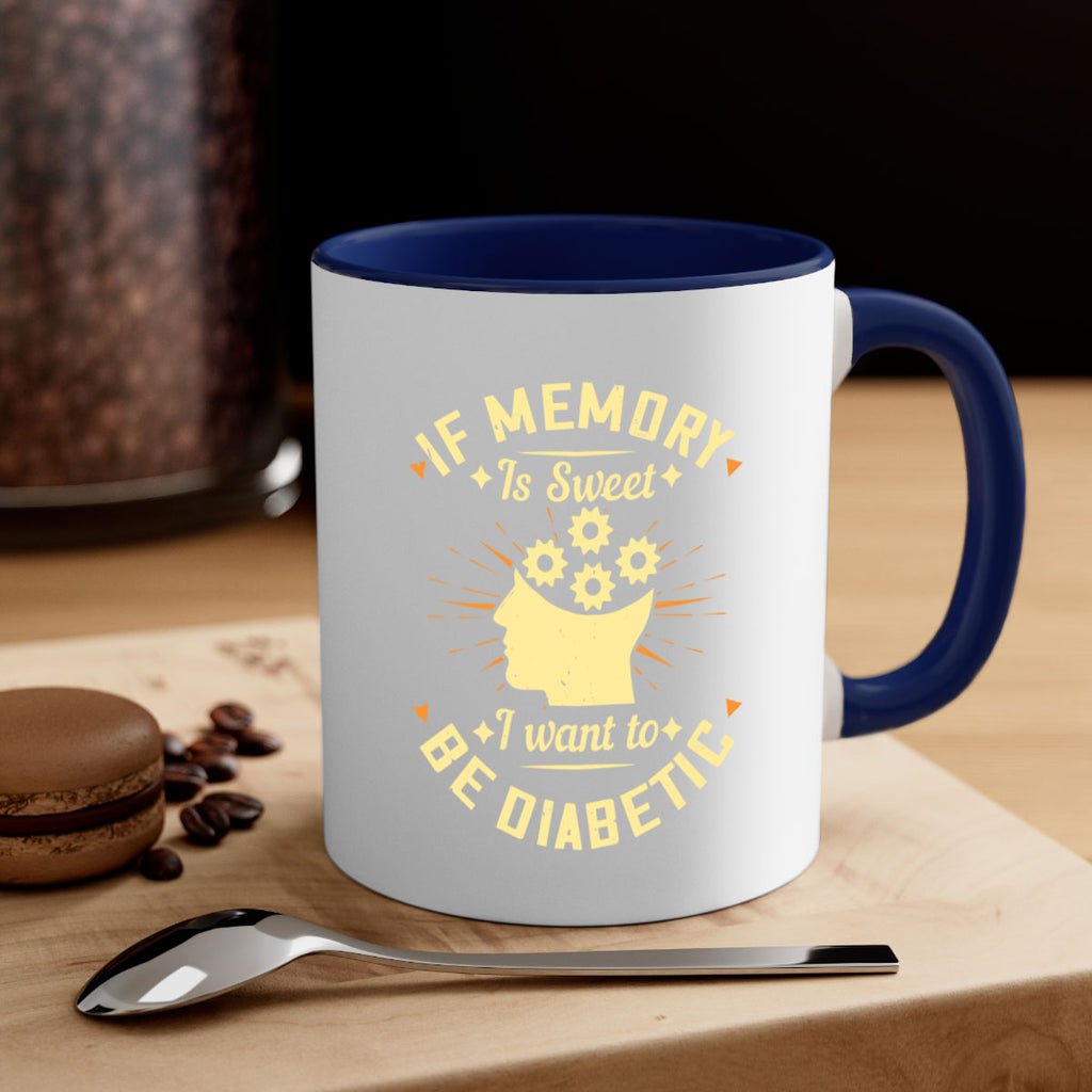 If memory is sweet I want to be diabetic Style 25#- diabetes-Mug / Coffee Cup