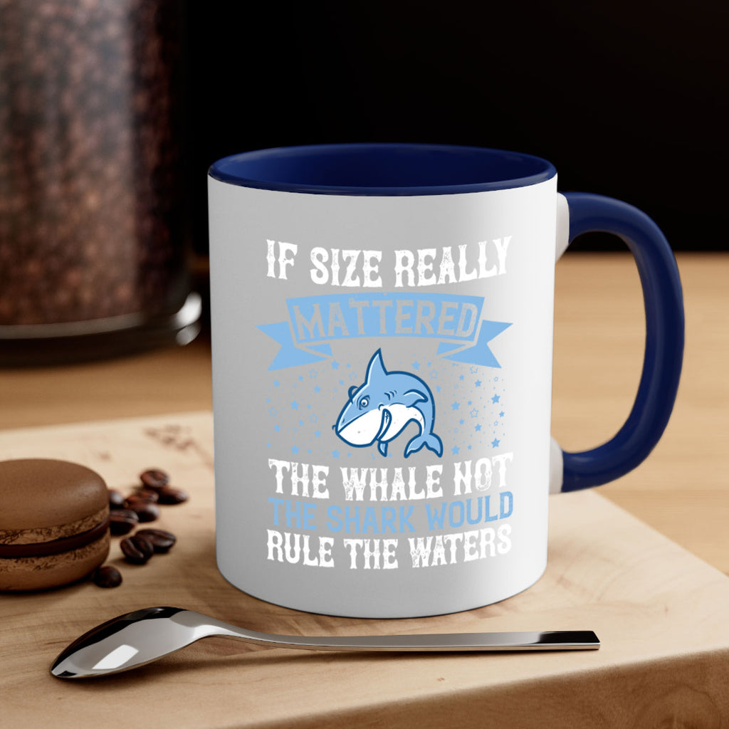 If size really mattered the whale not the shark would rule the waters Style 70#- Shark-Fish-Mug / Coffee Cup
