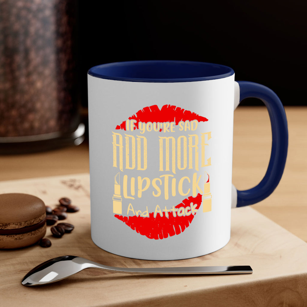 If youre sad add more lipstick and attack Style 203#- makeup-Mug / Coffee Cup