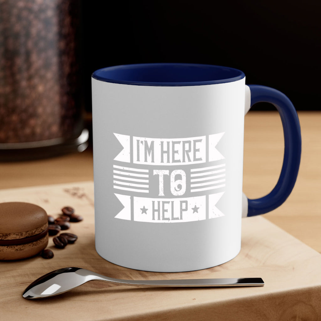 Im Here to Help Style 46#-Volunteer-Mug / Coffee Cup