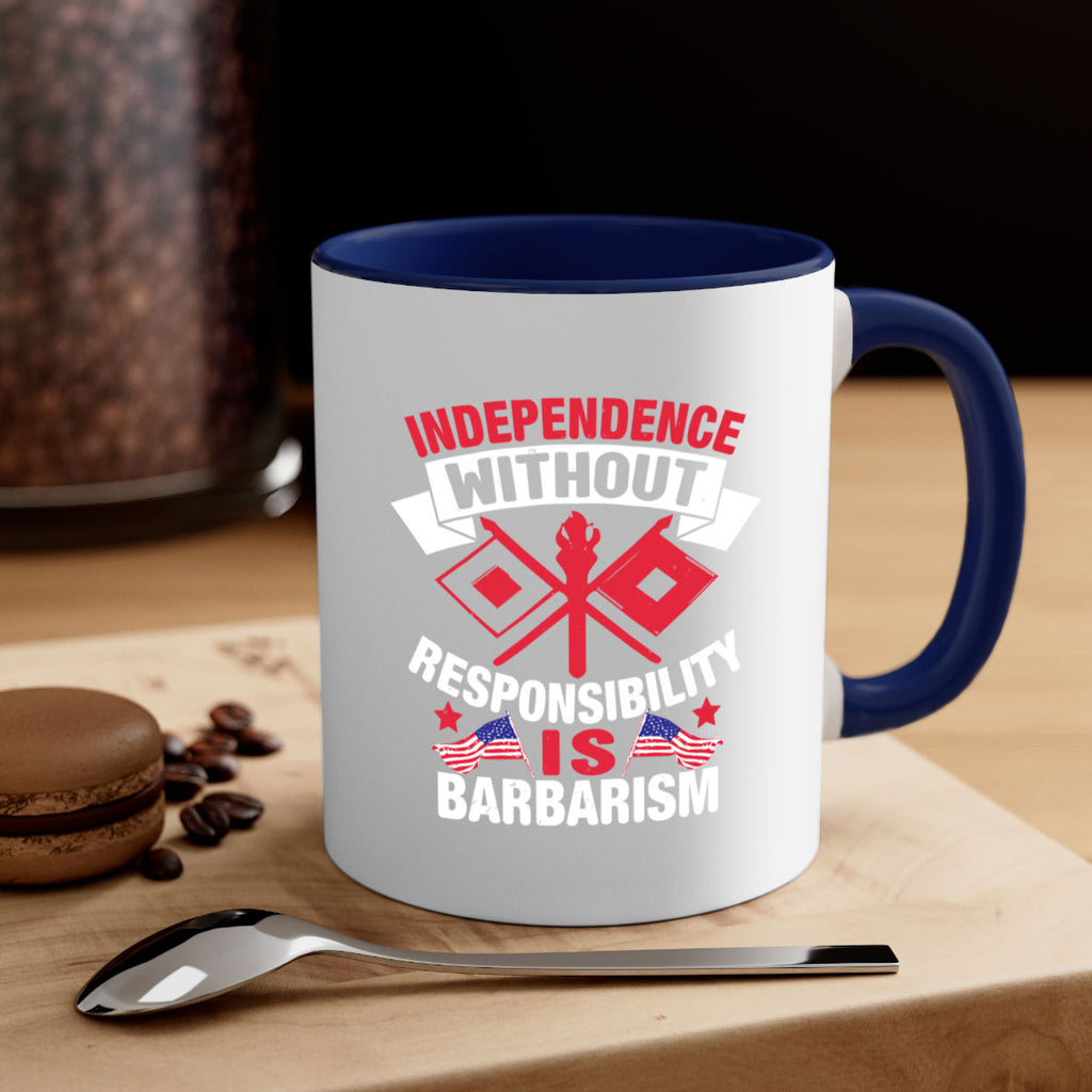 Independece without responsibilty barbarism Style 20#- 4th Of July-Mug / Coffee Cup