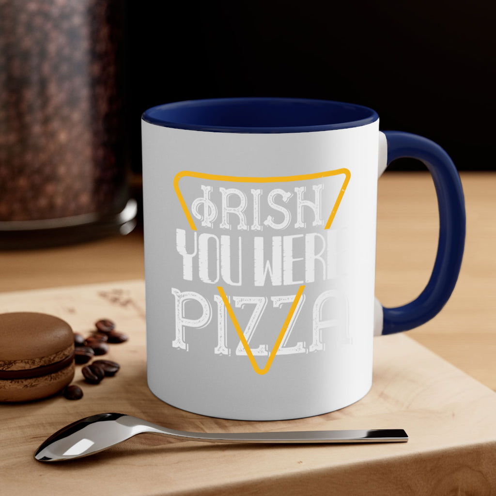 Irish you were pizza Style 130#- St Patricks Day-Mug / Coffee Cup