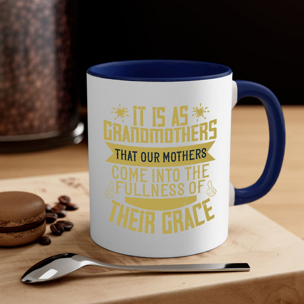 It is as grandmothers that our mothers come into the fullness 67#- grandma-Mug / Coffee Cup