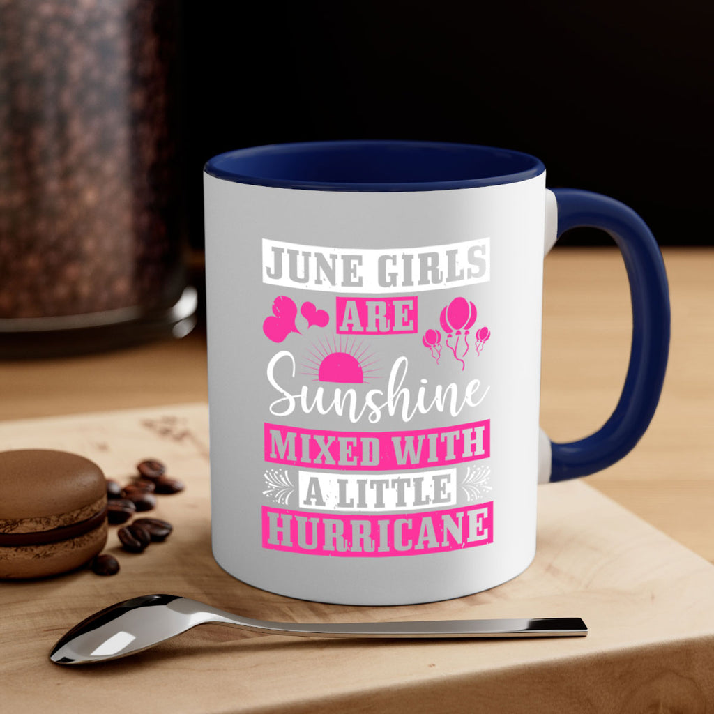 June girls are sunshine mixed with a little hurricane Style 79#- birthday-Mug / Coffee Cup