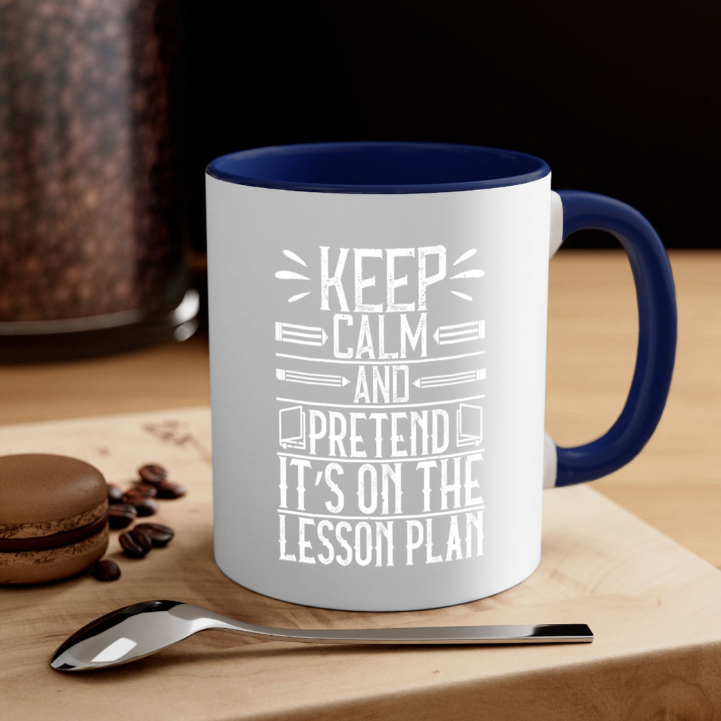 Keep calm and pretend it’s on the lesson plan Style 95#- teacher-Mug / Coffee Cup