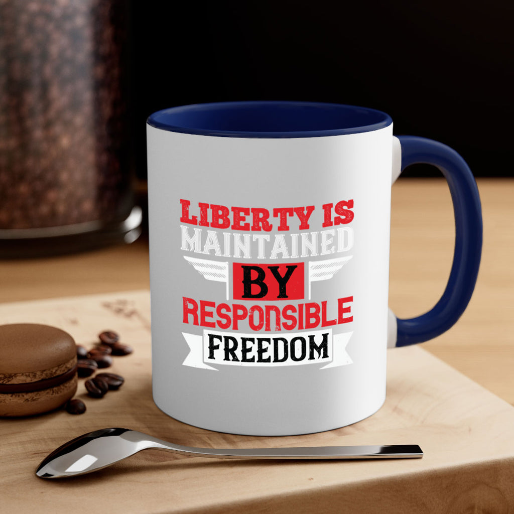 Liberty is maintained by responsible freedom Style 128#- 4th Of July-Mug / Coffee Cup