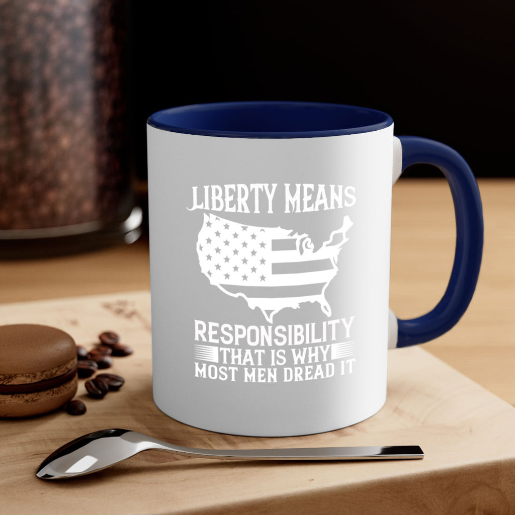 Liberty means responsibility That is why most men dread it Style 130#- 4th Of July-Mug / Coffee Cup