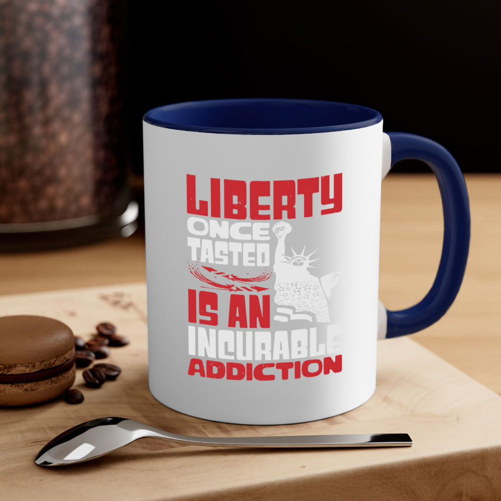 Liberty once tasted is an addiction Style 34#- 4th Of July-Mug / Coffee Cup