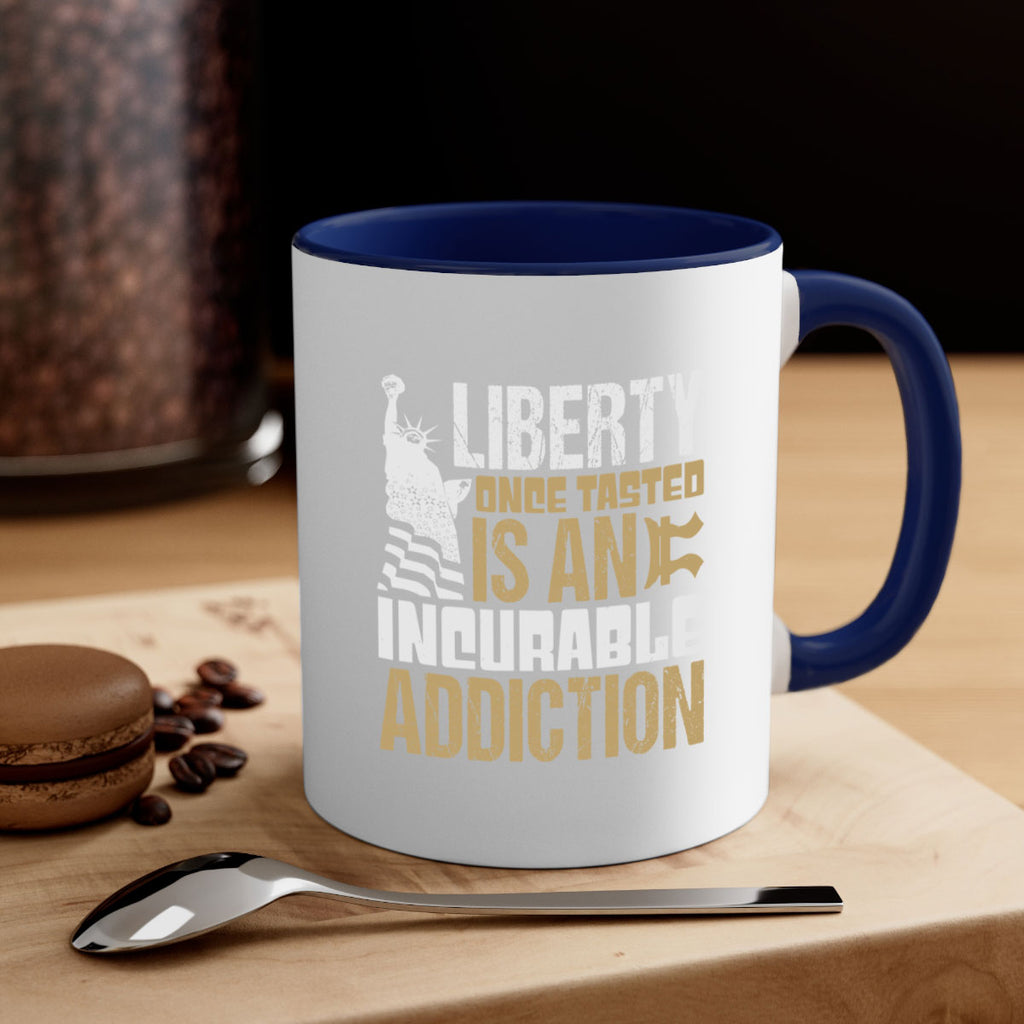 Liberty once tasted is an incurable addition Style 35#- 4th Of July-Mug / Coffee Cup