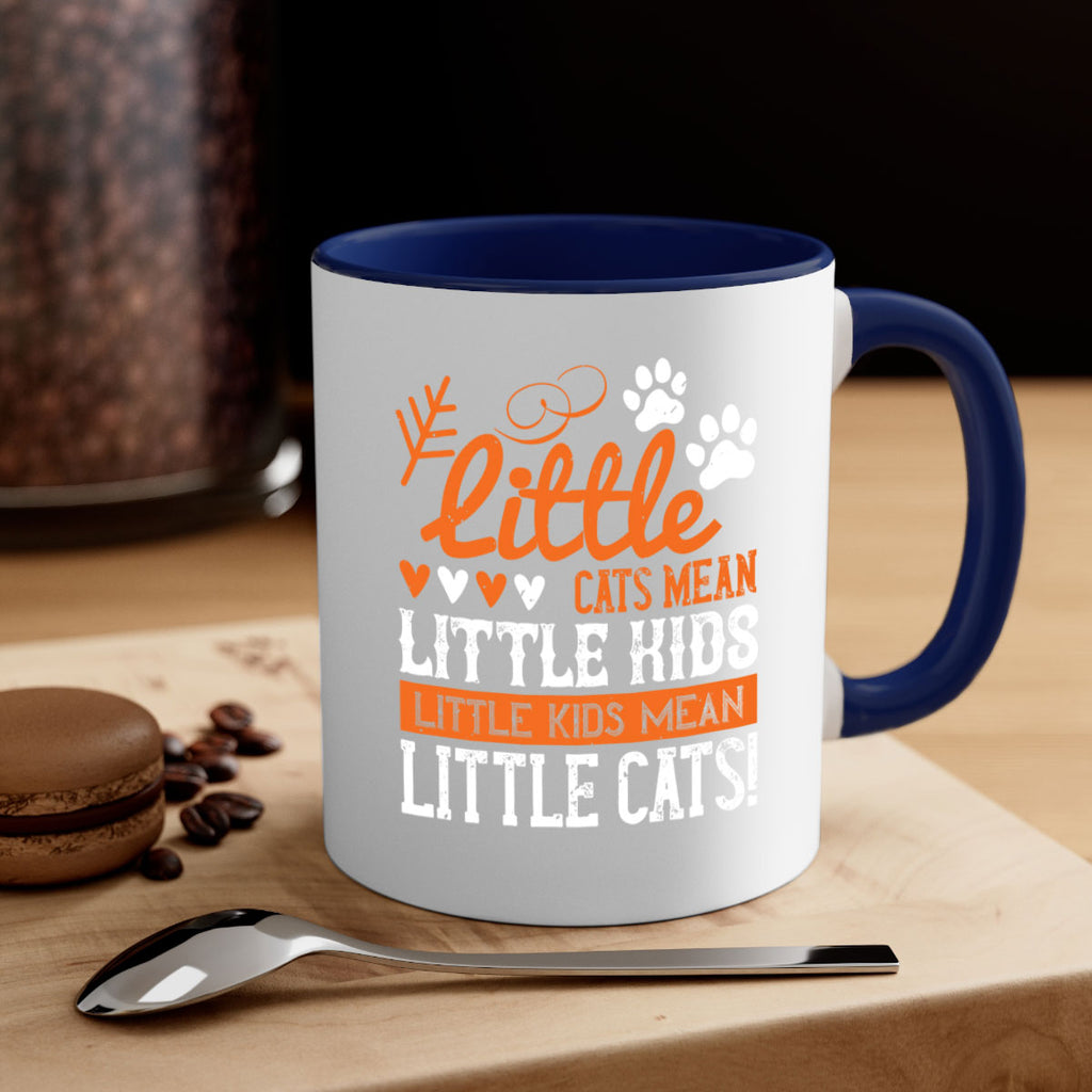 Little cats mean little kids little kids mean little cats Style 27#- kids-Mug / Coffee Cup