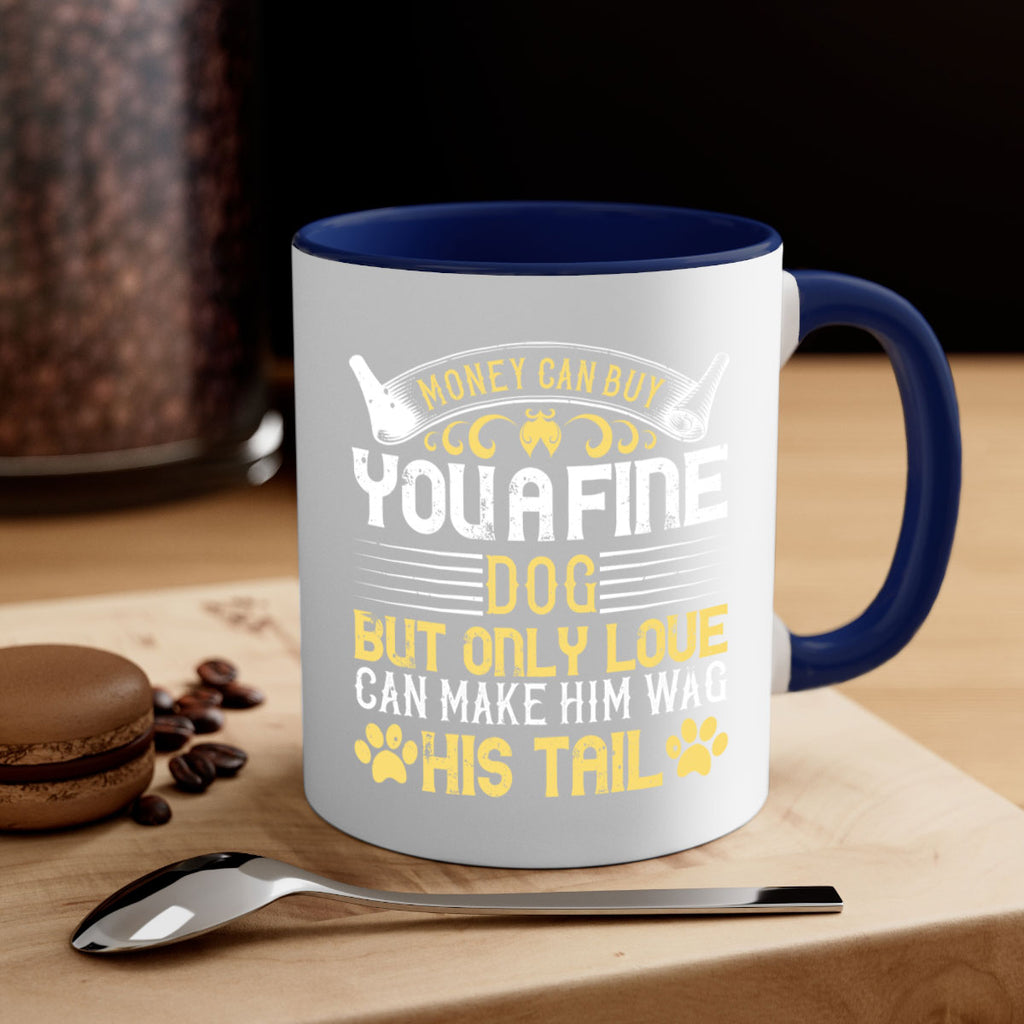 Money can buy you a fine dog but only love can make him wag his tail Style 178#- Dog-Mug / Coffee Cup
