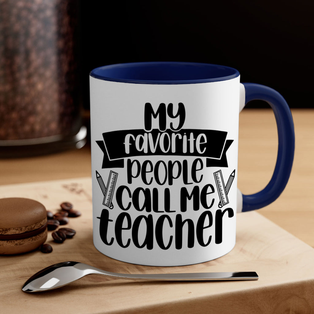 My Favorite People Call Me Style 65#- teacher-Mug / Coffee Cup