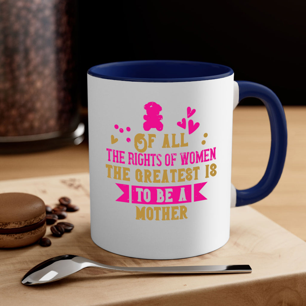 Of all the rights of women the greatest is to be a mother Style 21#- kids-Mug / Coffee Cup