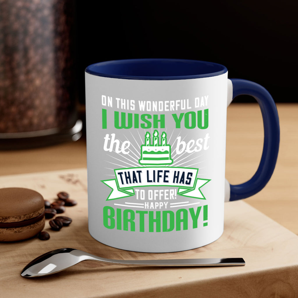 On this wonderful day I wish you the best that life has to offer Happy birthday Style 49#- birthday-Mug / Coffee Cup
