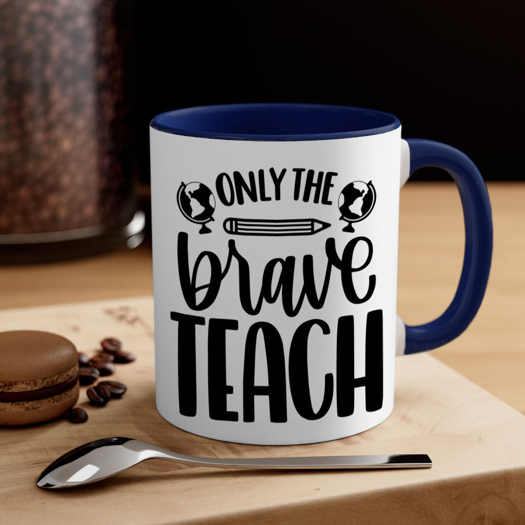 Only The Brave Teach Style 59#- teacher-Mug / Coffee Cup