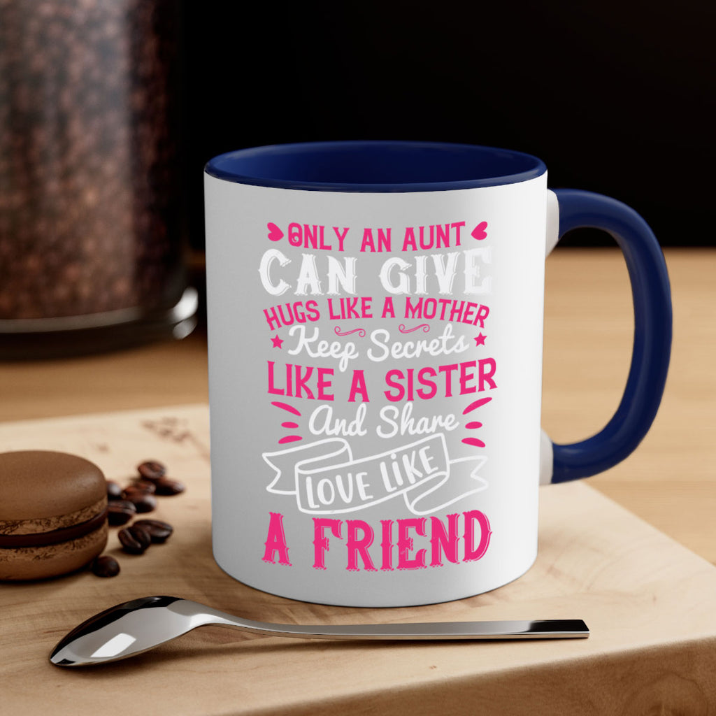 Only an aunt can give hugs like a mother Style 26#- aunt-Mug / Coffee Cup