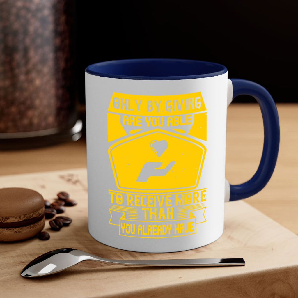 Only by giving are you able to receive more than you already have Style 38#-Volunteer-Mug / Coffee Cup