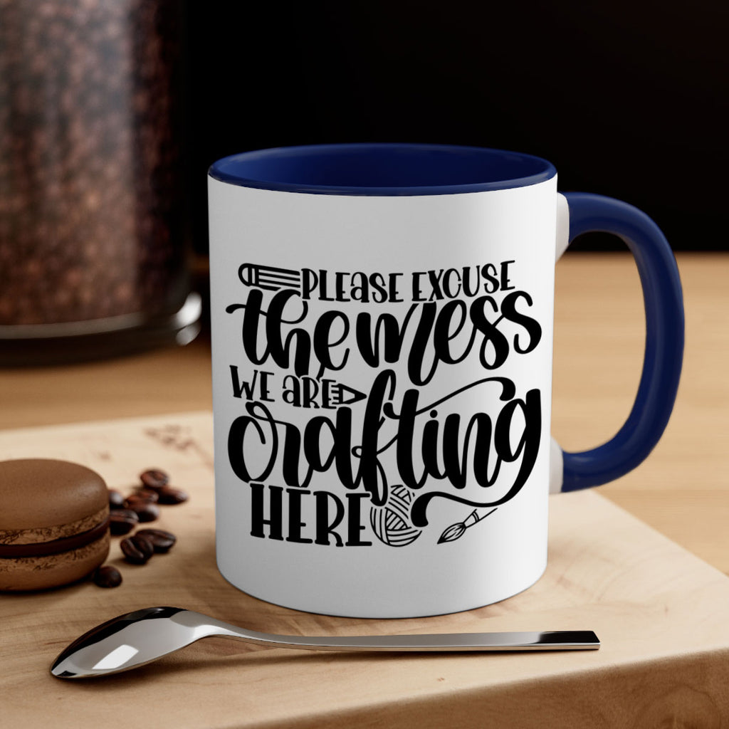 Please Excuse The Mess We 10#- crafting-Mug / Coffee Cup