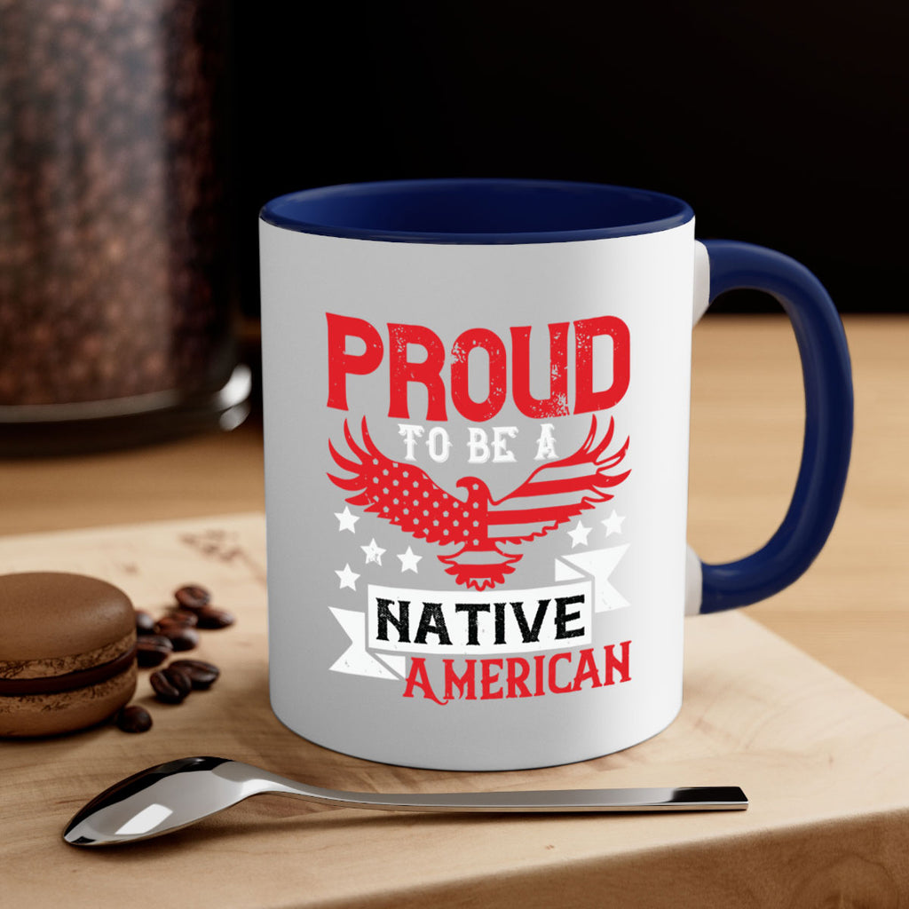 Proud to be a Native American Style 188#- 4th Of July-Mug / Coffee Cup