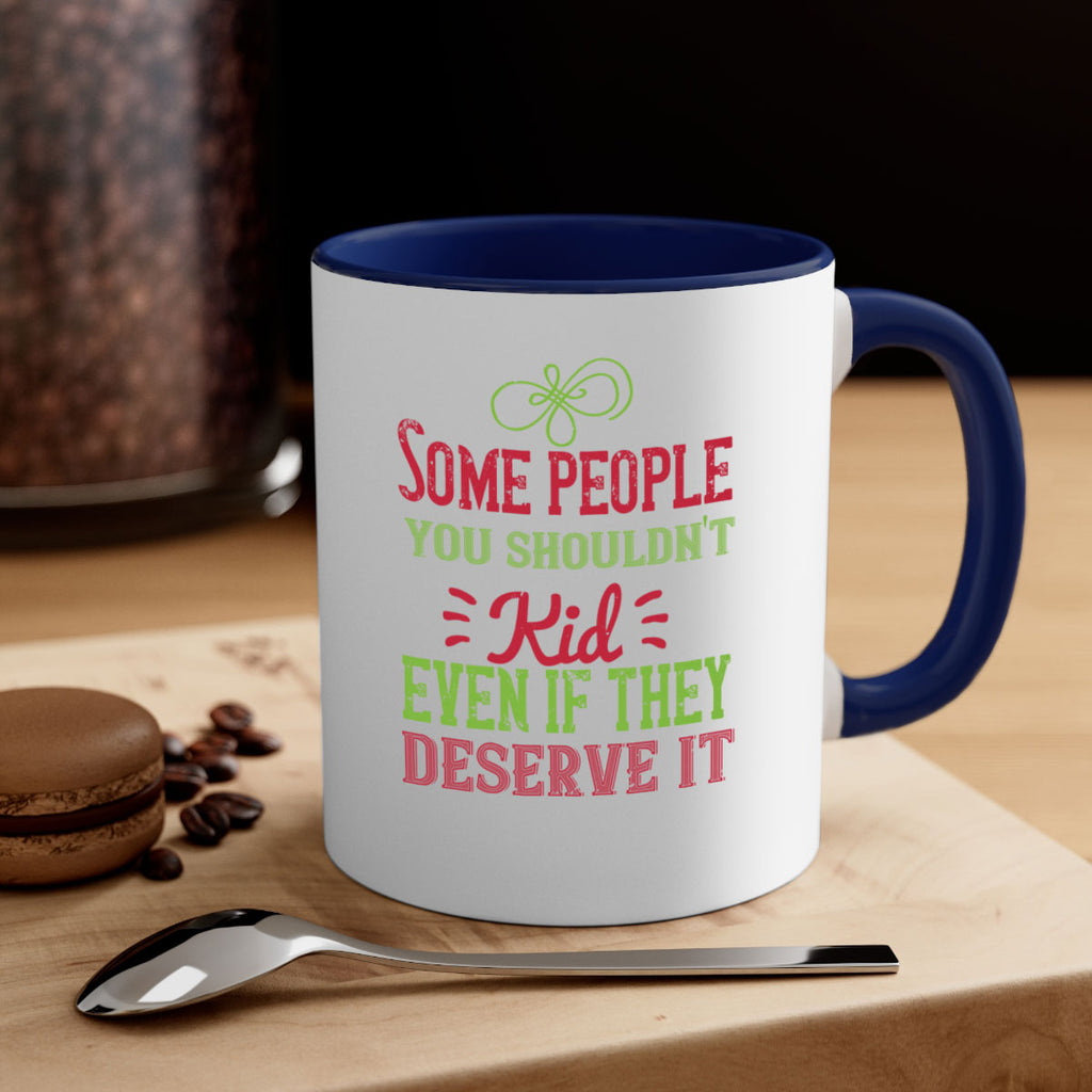 Some people you shouldnt kid even if they deserve it Style 19#- kids-Mug / Coffee Cup