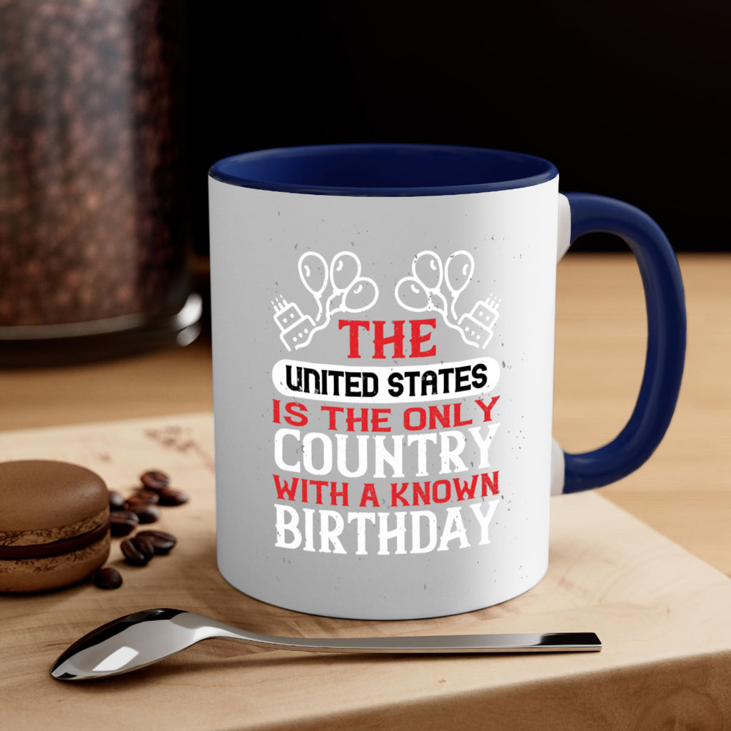 The United States is the only country with a known birthday Style 192#- 4th Of July-Mug / Coffee Cup
