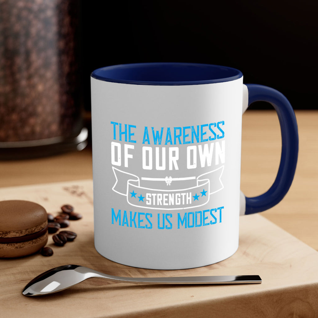 The awareness of our own strength makes us modest Style 27#- Self awareness-Mug / Coffee Cup