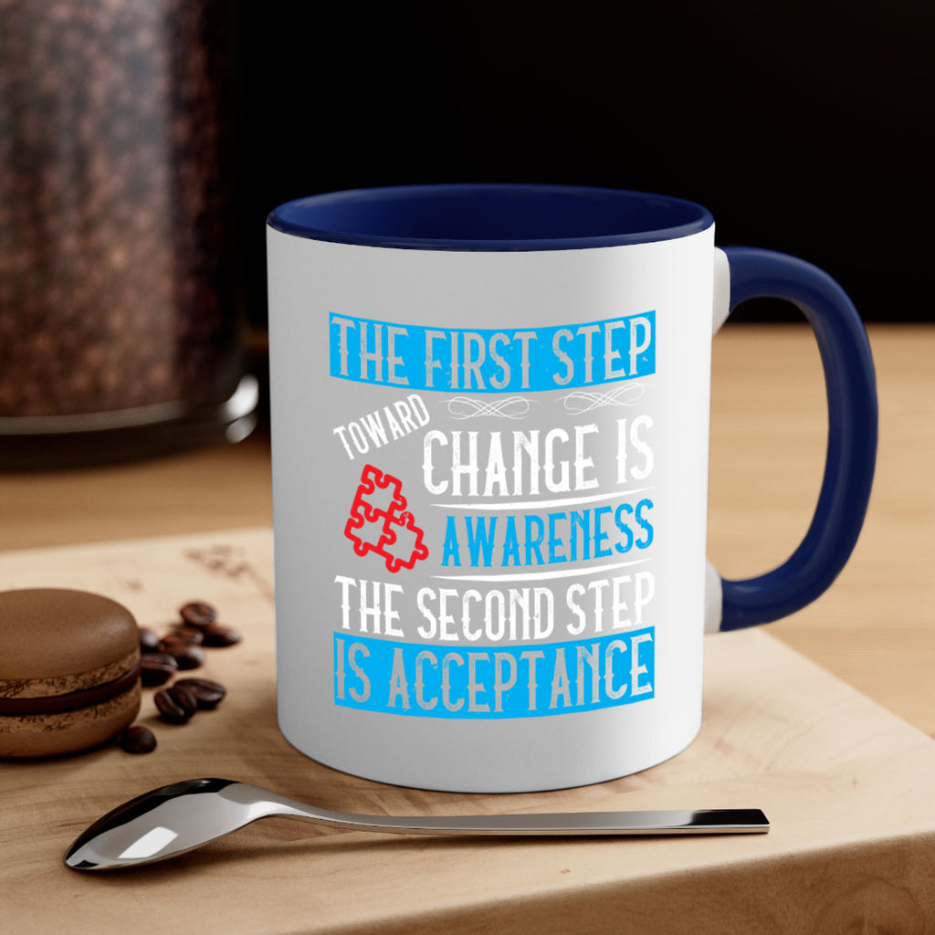 The first step toward change is awareness The second step is acceptance Style 23#- Self awareness-Mug / Coffee Cup
