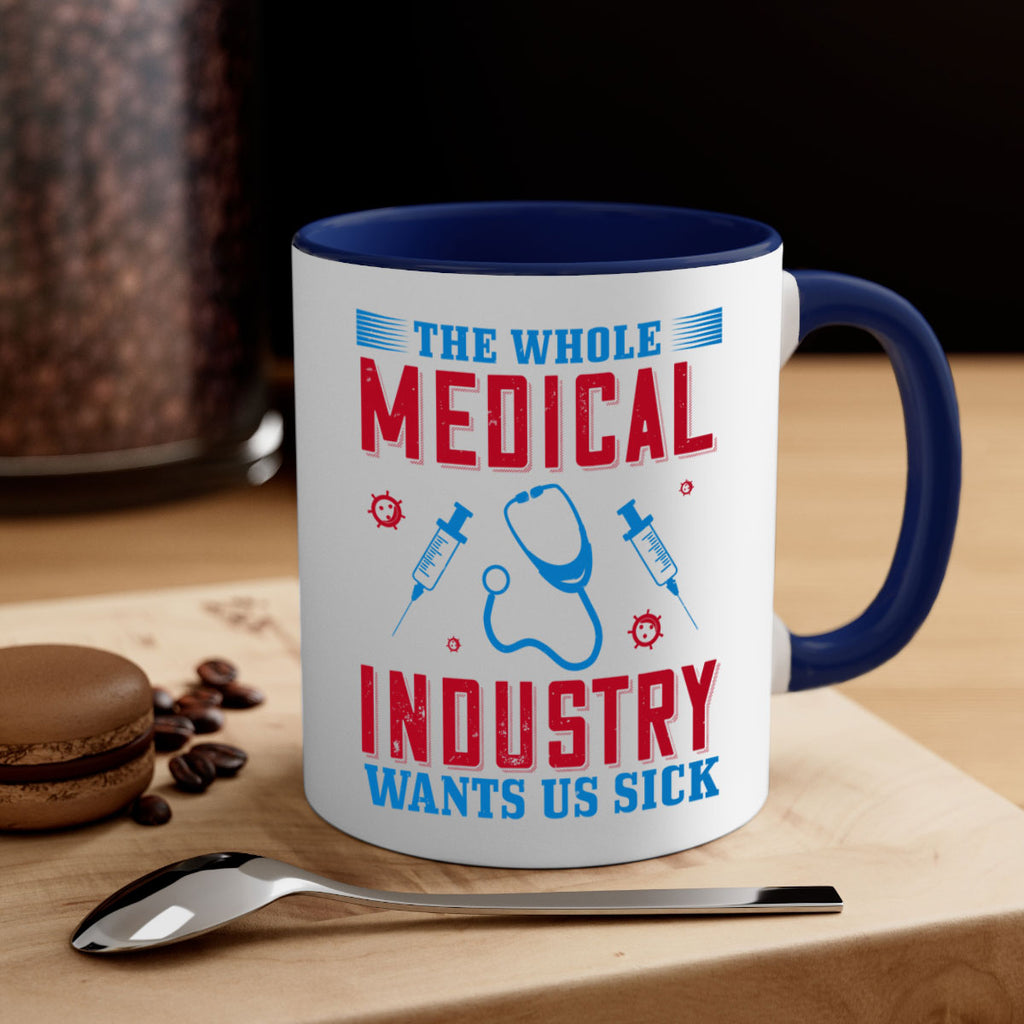 The whole medical industry wants us sick Style 14#- medical-Mug / Coffee Cup