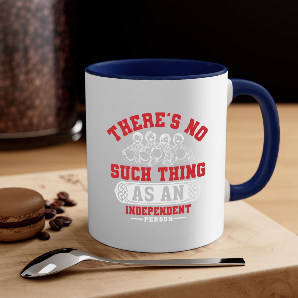 There is no such thing as an independent Style 40#- 4th Of July-Mug / Coffee Cup
