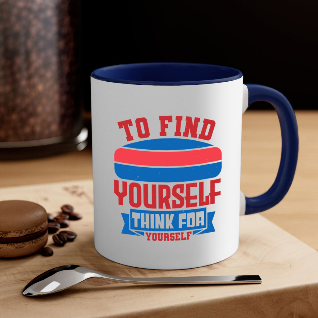To find yourself think for yourself Style 47#- 4th Of July-Mug / Coffee Cup