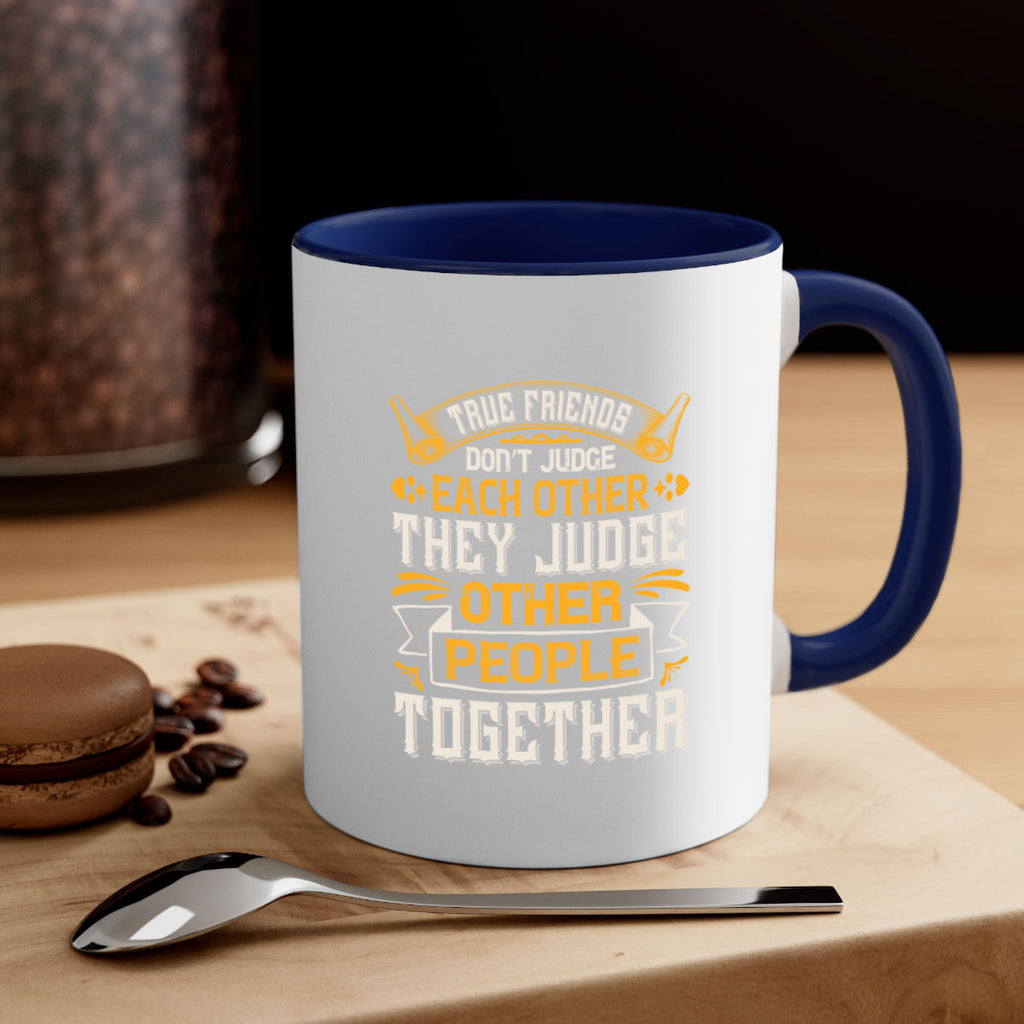 True friends don’t judge each other they judge other people together Style 22#- best friend-Mug / Coffee Cup