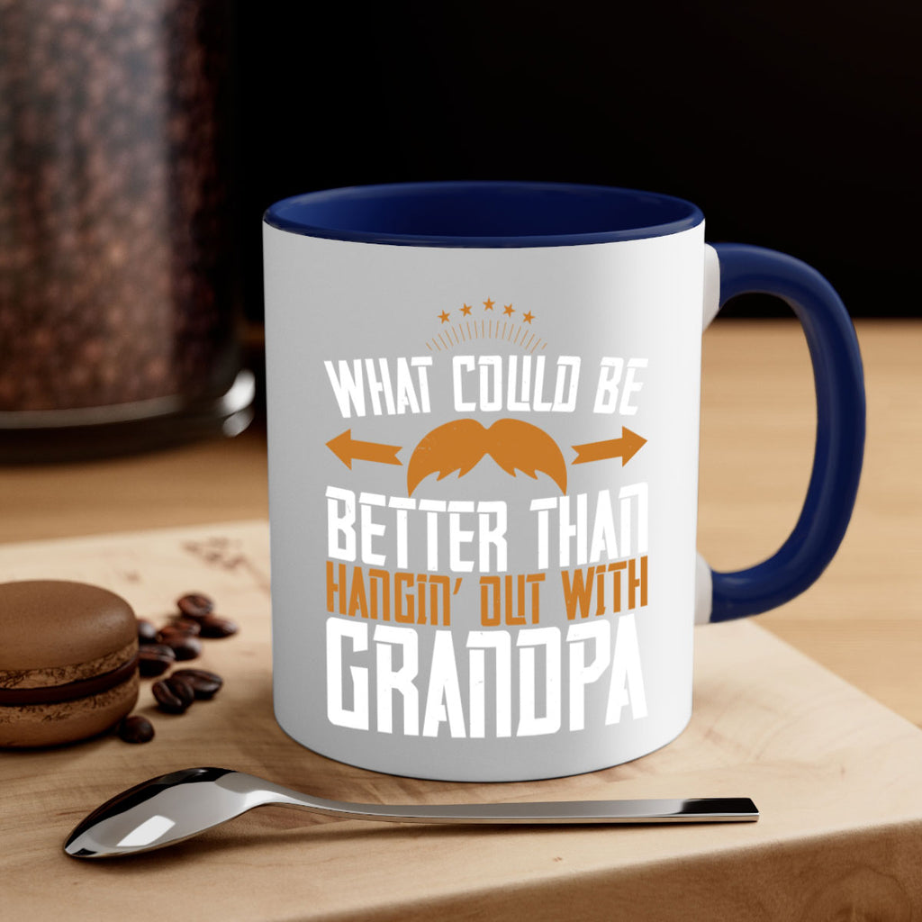 What could be better than hangin’ out with grandpa 59#- grandpa-Mug / Coffee Cup
