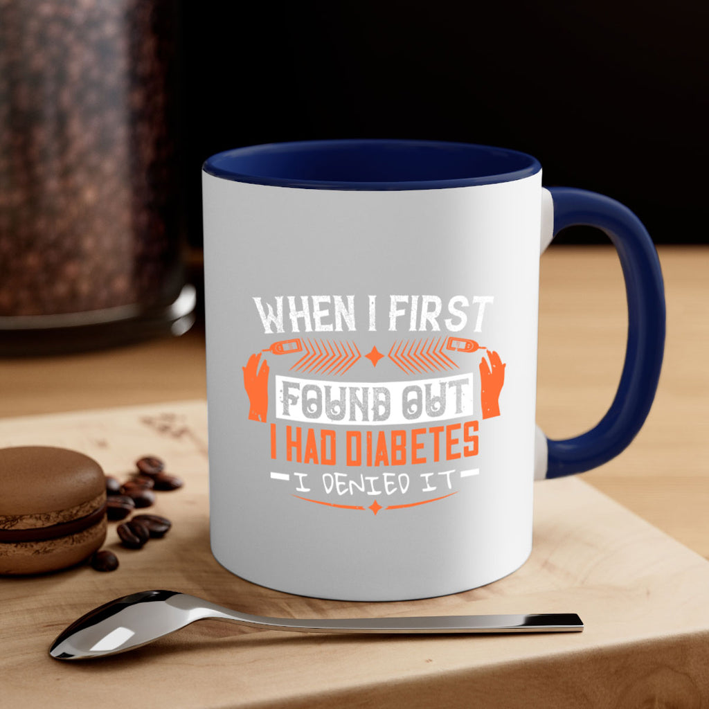 When I first found out I had diabetes I denied it Style 7#- diabetes-Mug / Coffee Cup