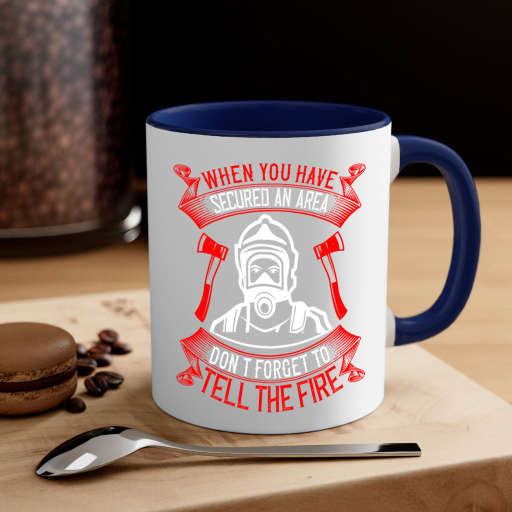 When you have secured an area don’t forget to tell the fire Style 8#- fire fighter-Mug / Coffee Cup