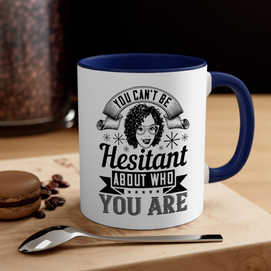 You cant be hesitant about who you are Style 8#- Afro - Black-Mug / Coffee Cup