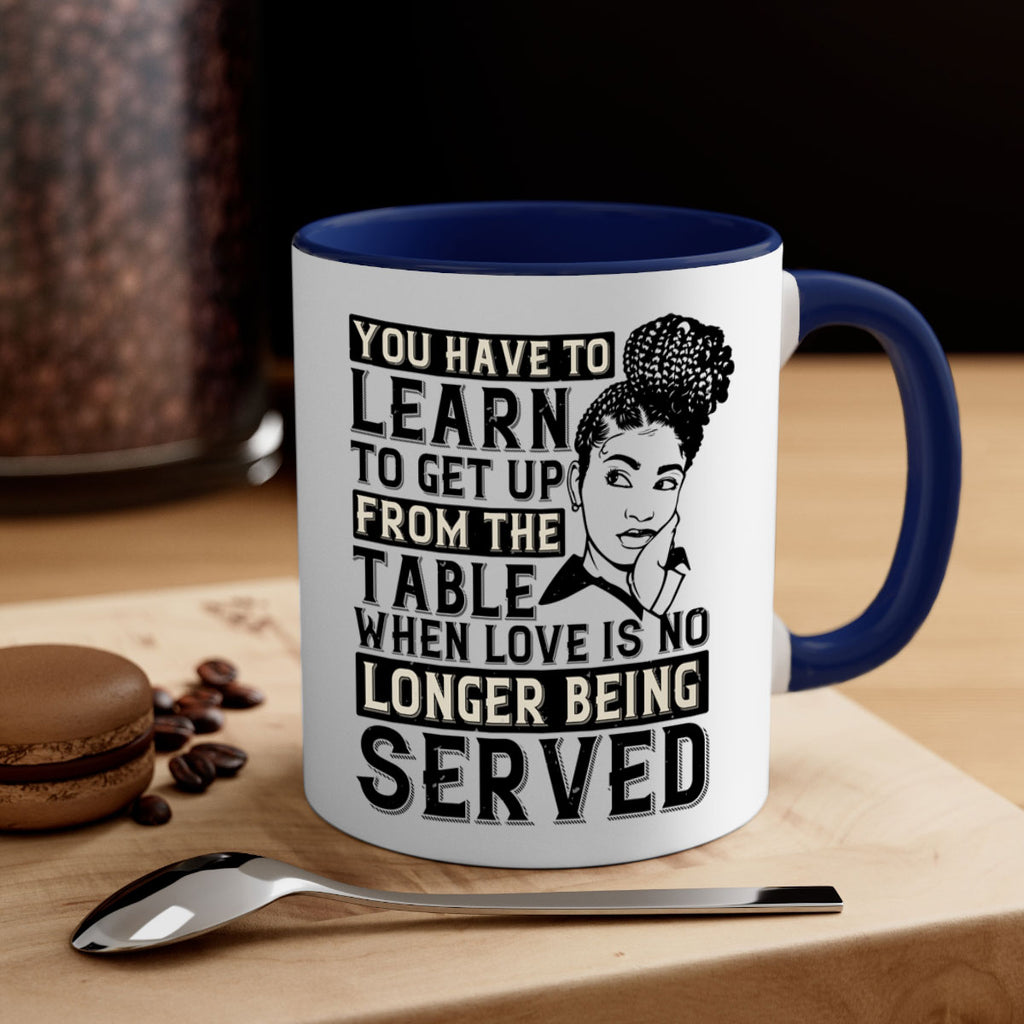 Youve got to learn to leave the table when loves no longer being served Style 46#- Afro - Black-Mug / Coffee Cup