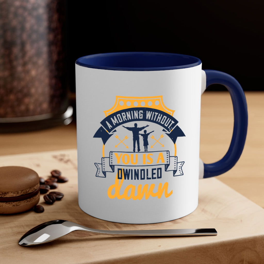 a morning without you is 263#- fathers day-Mug / Coffee Cup