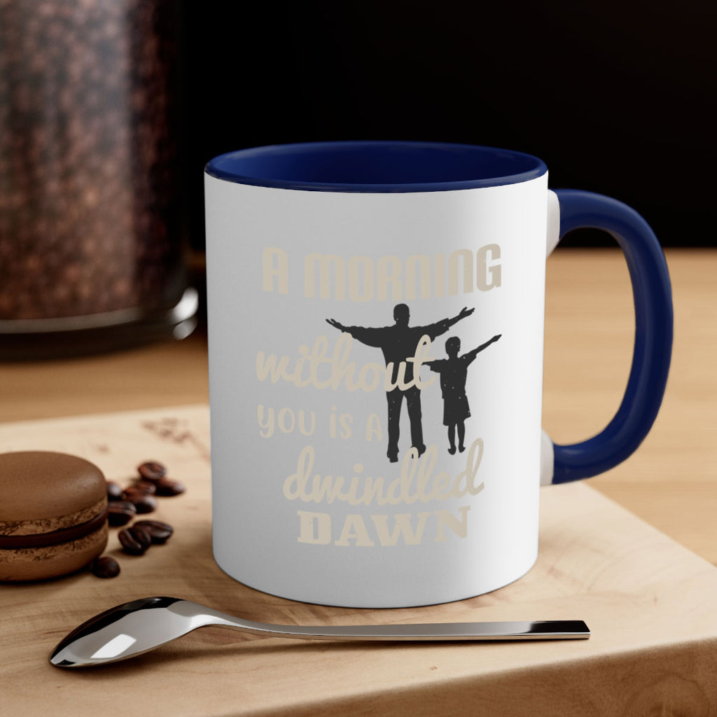 a morning without you is 267#- fathers day-Mug / Coffee Cup