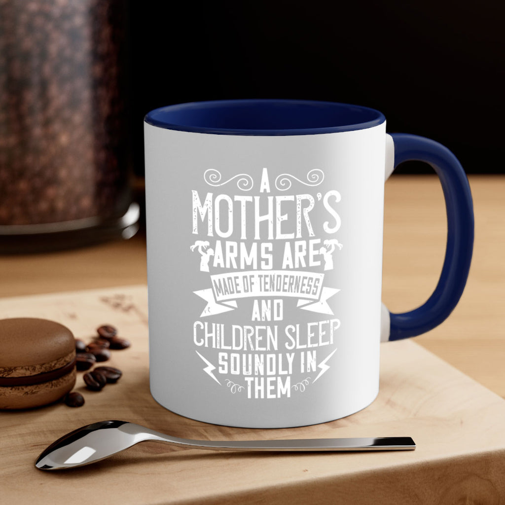 a mother’s arms are made of tenderness and children sleep soundly in them 236#- mom-Mug / Coffee Cup