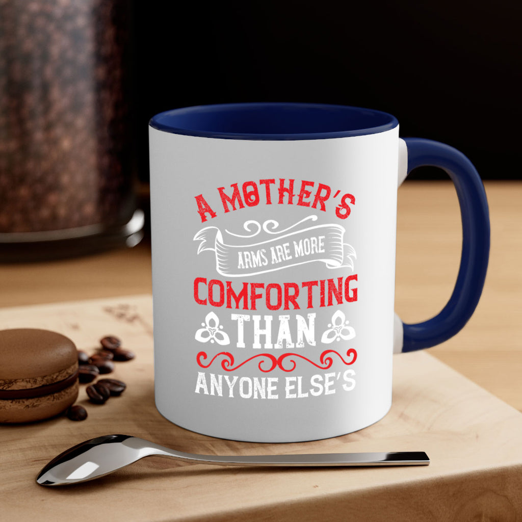 a mother’s arms are more comforting than anyone else’s 233#- mom-Mug / Coffee Cup