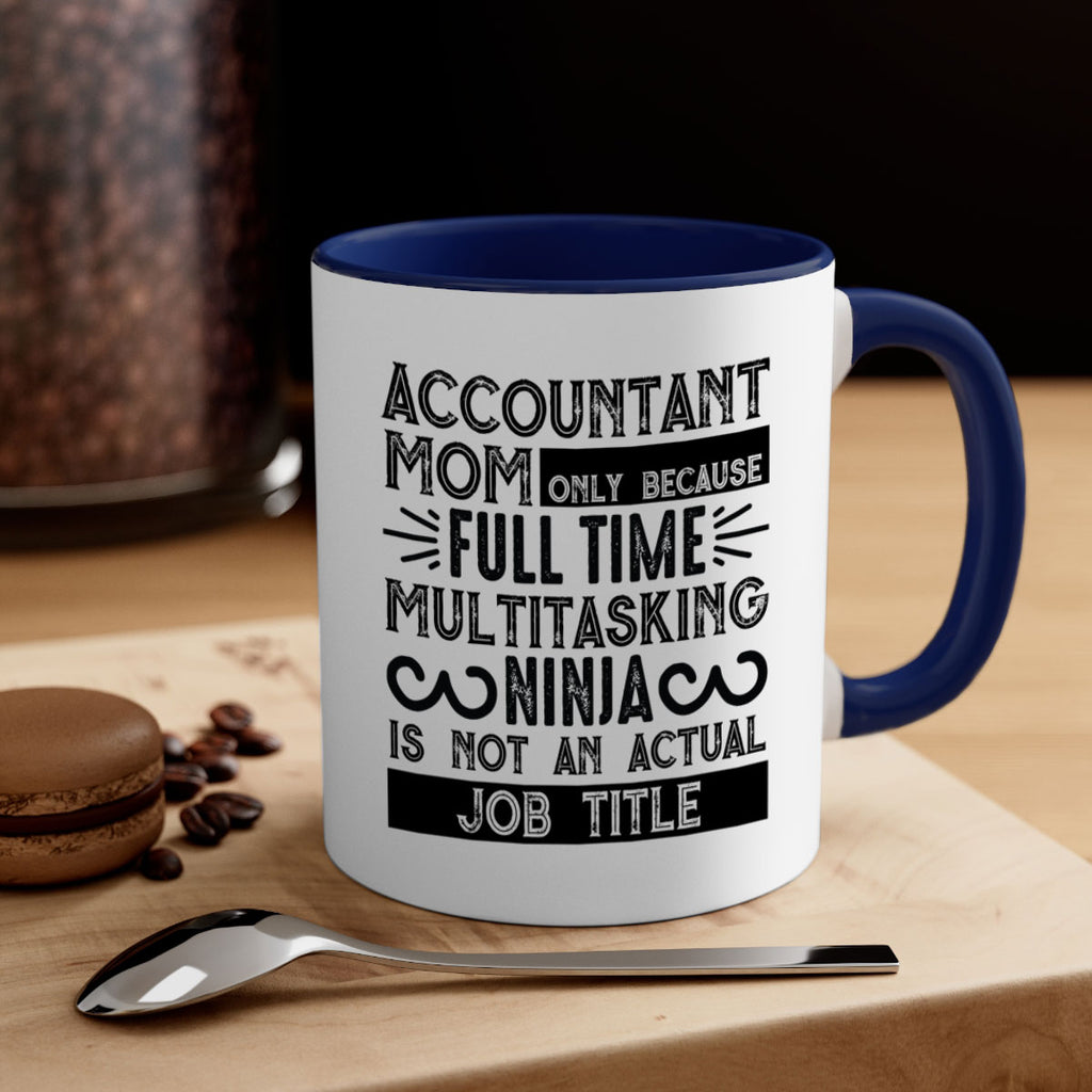 accountant mom only because full time multitasking ninja is not an actual job title 227#- mom-Mug / Coffee Cup