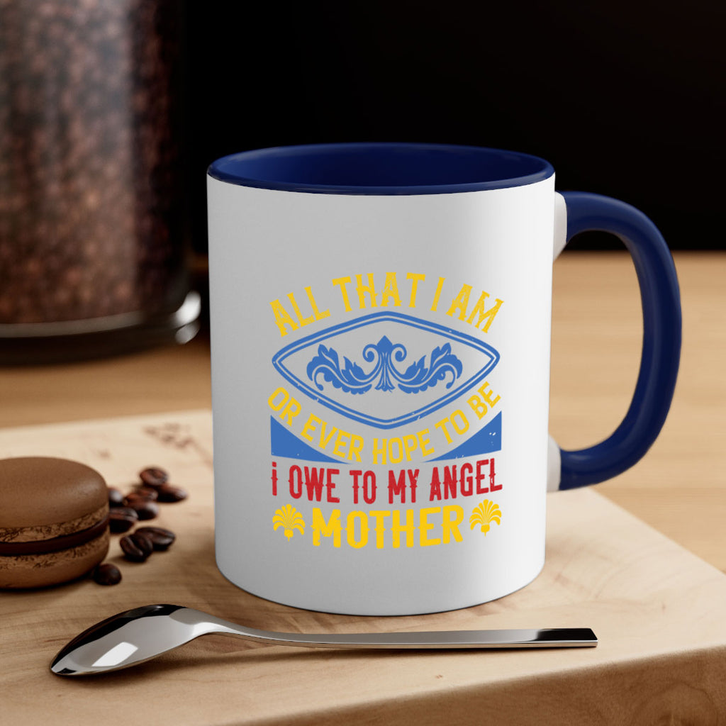 all that i am or ever hope to be i owe to my angel mother 221#- mom-Mug / Coffee Cup