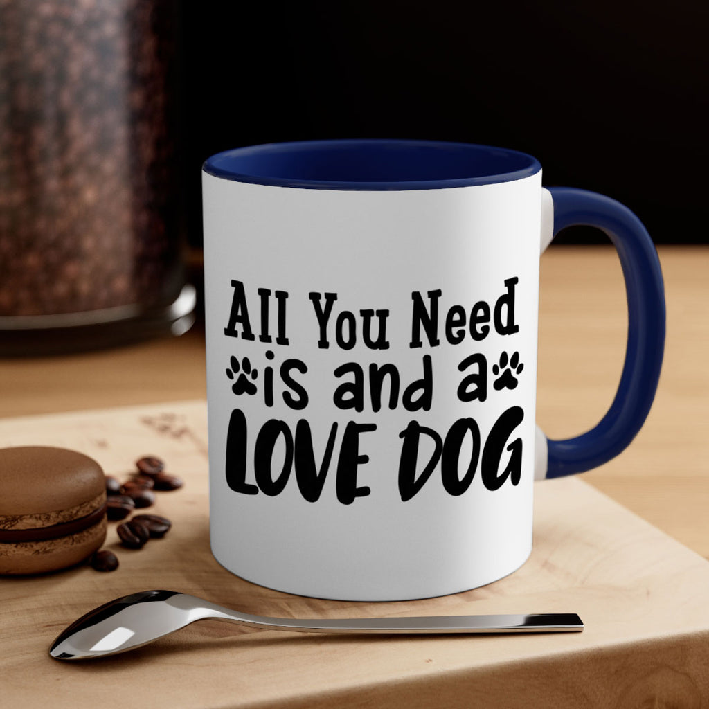 all you need is and a love dog Style 127#- Dog-Mug / Coffee Cup