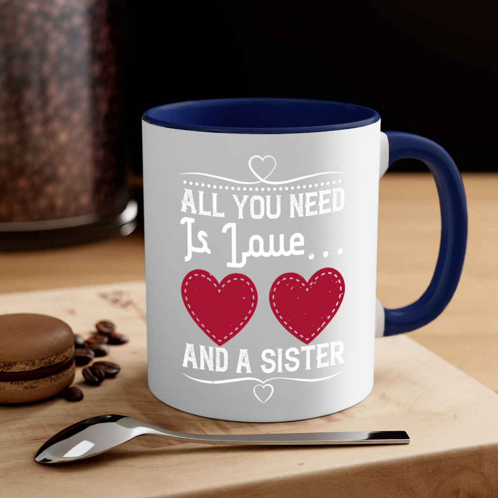 all you need is love… and a sister 41#- sister-Mug / Coffee Cup