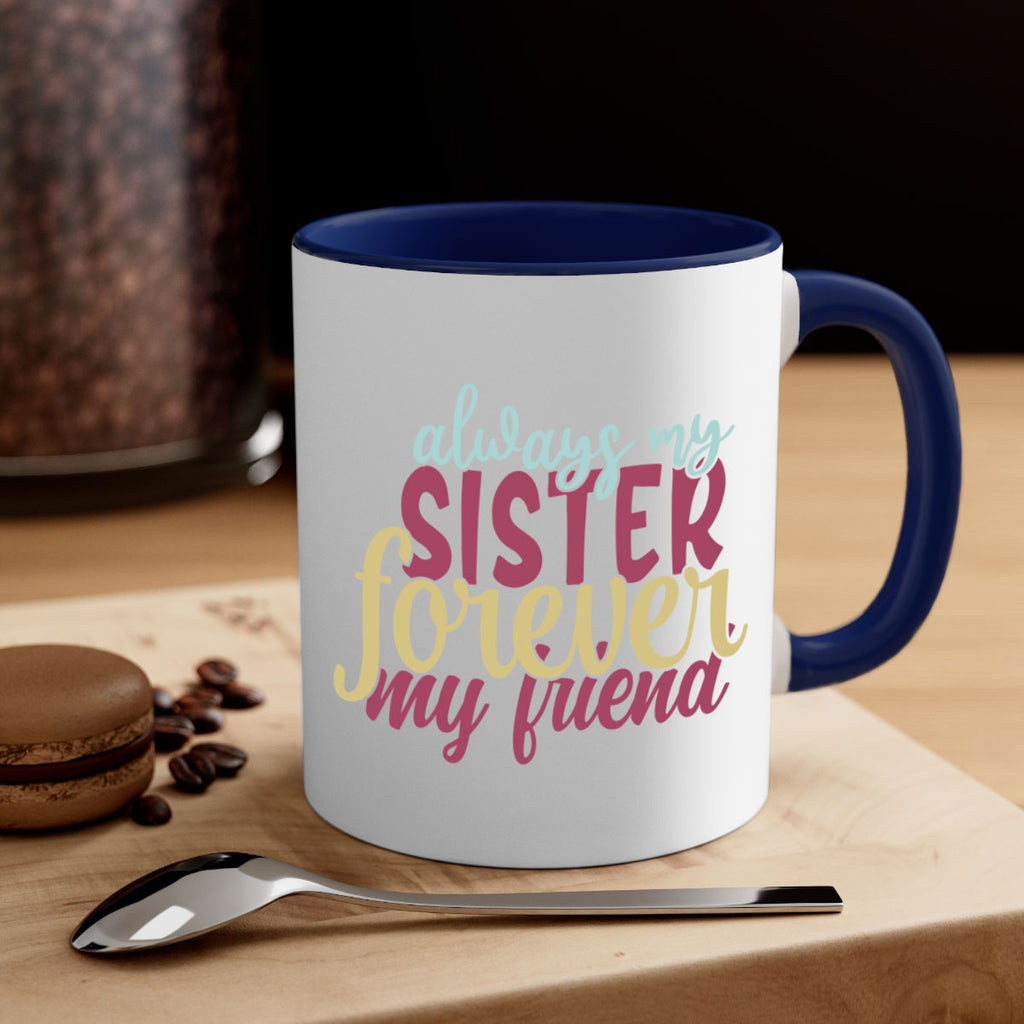 always my sister forever my friend 74#- sister-Mug / Coffee Cup