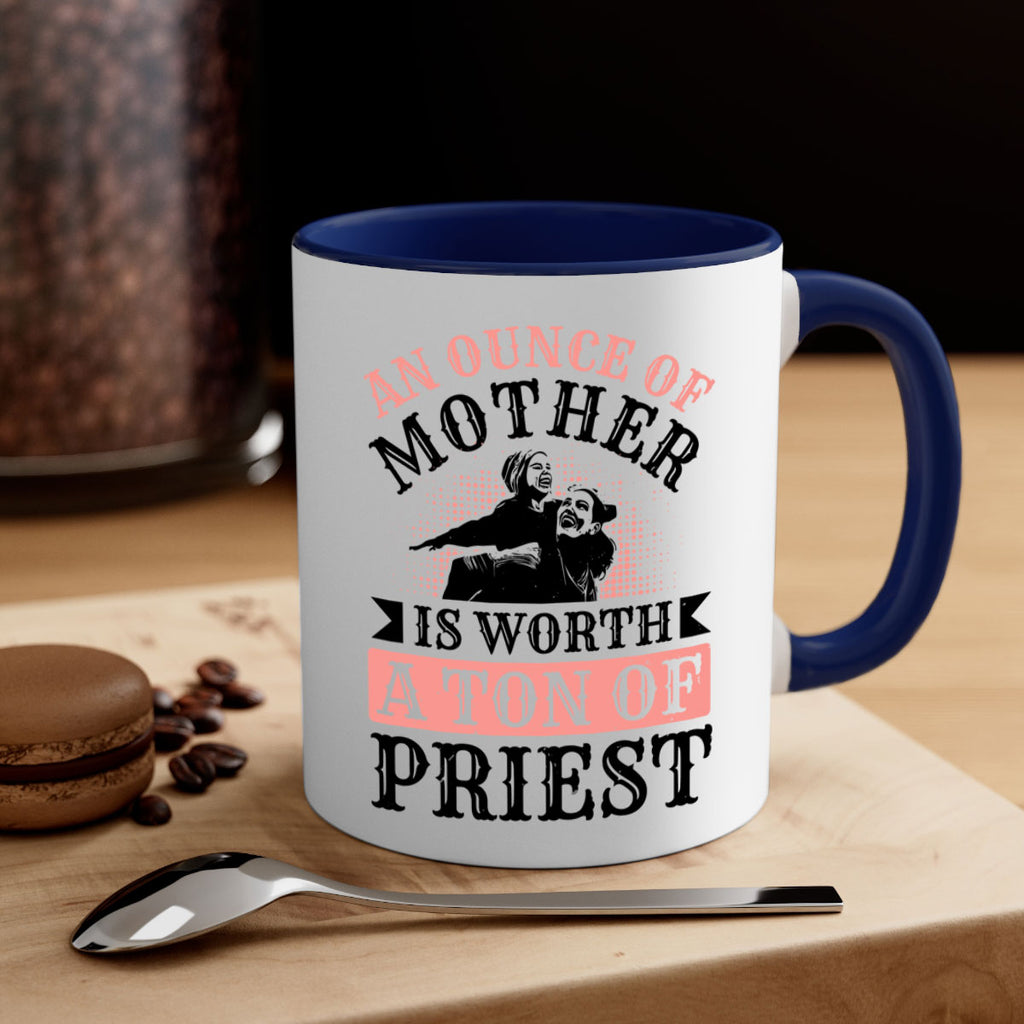 an ounce of mother is worth a ton of priest 1#- mothers day-Mug / Coffee Cup