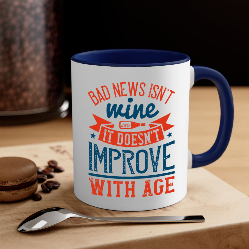 bad news isnt wine it doesnt improve with age 103#- wine-Mug / Coffee Cup