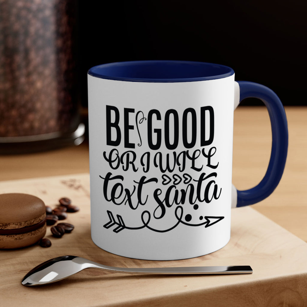 be good or i will text santa 409#- christmas-Mug / Coffee Cup